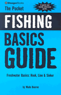 The Pocket Fishing Basics Guide: Freshwater Basics: Hook, Line & Sinker