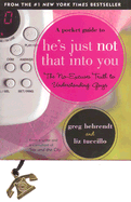 The Pocket Guide to He's Just Not That Into You: The No-Excuses Truth to Understand Guys - Behrendt, Greg, and Tuccillo, Liz