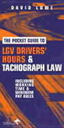 The Pocket Guide to Lgv Drivers' Hours & Tachograph Law: Including Working Time & Minimum Pay Rules