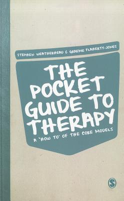 The Pocket Guide to Therapy: A How toof the Core Models - Weatherhead, Stephen (Editor), and Flaherty-Jones, Graeme (Editor)
