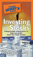 The Pocket Idiot's Guide to Investing in Stocks: Indispensable Information to Help You Profit from the Stock Market