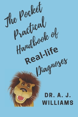 The Pocket Practical Handbook of Real-Life Diagnoses - Williams, A J