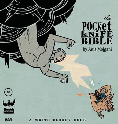 The Pocketknife Bible: The Poems and Art of Anis Mojgani - Mojgani, Anis