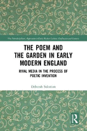 The Poem and the Garden in Early Modern England: Rival Media in the Process of Poetic Invention