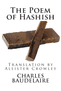 The Poem of Hashish: Translation by Aleister Crowley - Baudelaire, Charles P, and Crowley, Aleister (Translated by)