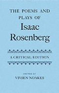 The Poems and Plays of Isaac Rosenberg - Rosenberg, Isaac, and Noakes, Vivien (Editor)