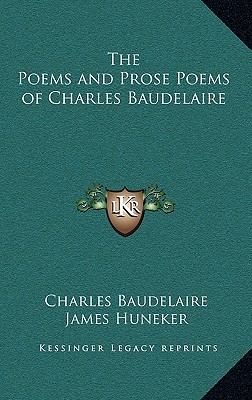 The Poems and Prose Poems of Charles Baudelaire - Baudelaire, Charles, and Huneker, James (Introduction by)