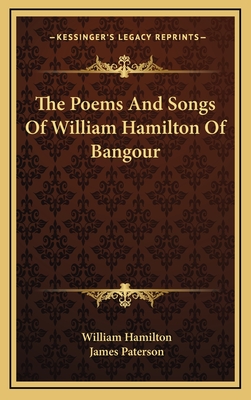 The Poems and Songs of William Hamilton of Bangour - Hamilton, William