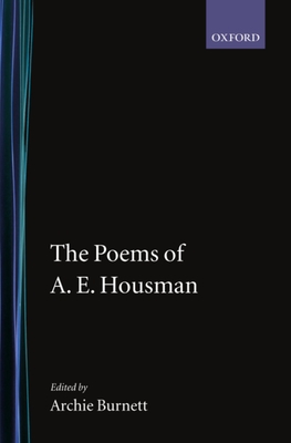 The Poems of A. E. Housman - Housman, A E, and Burnett, Archie (Editor)