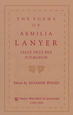 The Poems of Aemilia Lanyer - Lanyer, Aemilia, and Woods, Susanne (Editor)
