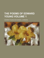 The Poems of Edward Young Volume 1