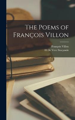 The Poems of Franois Villon - Villon, Franois, and Stacpoole, H De Vere