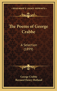 The Poems of George Crabbe: A Selection (1899)