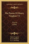 The Poems Of Henry Vaughan V2: Silurist (1896)