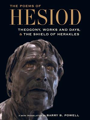 The Poems of Hesiod: Theogony, Works and Days, and the Shield of Herakles - Hesiod, and Powell, Barry B (Translated by)