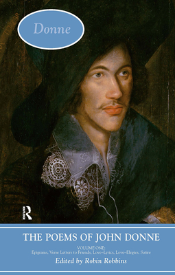 The Poems of John Donne: Volume One - Robbins, Robin (Editor)