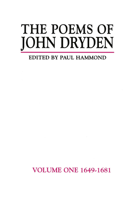 The Poems of John Dryden: Volume One: 1649-1681 - Hammond, Paul (Editor)