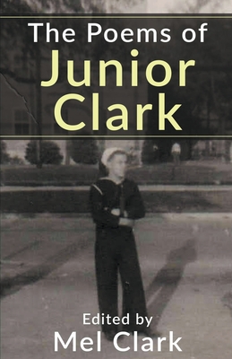 The Poems of Junior Clark - Clark, Mel