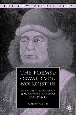 The Poems of Oswald Von Wolkenstein: An English Translation of the Complete Works (1376/77-1445) - Classen, Albrecht