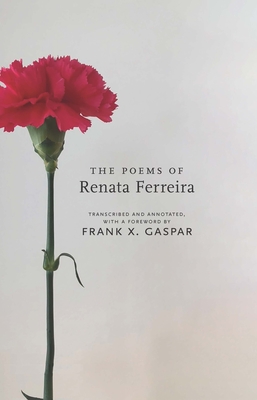 The Poems of Renata Ferreira - Gaspar, Frank X