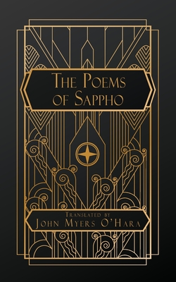 The Poems of Sappho - Sappho, and Myers O'Hara, John (Translated by)