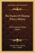 The Poems Of Thomas D'Arcy McGee: With Copious Notes (1869)