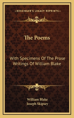 The Poems: With Specimens of the Prose Writings of William Blake - Blake, William, and Skipsey, Joseph (Foreword by)