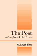The Poet: A Scrapbook in 4/4 Time