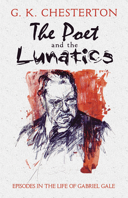 The Poet and the Lunatics: Episodes in the Life of Gabriel Gale - Chesterton, G K