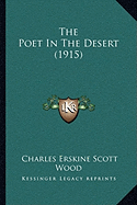 The Poet In The Desert (1915) - Wood, Charles Erskine Scott