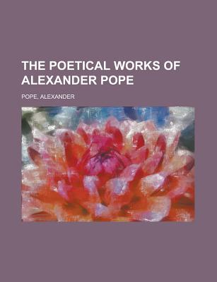 The Poetical Works of Alexander Pope Volume 1 - Pope, Alexander