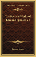 The Poetical Works of Edmund Spenser V8