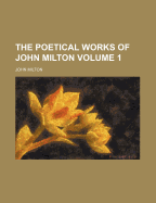 The Poetical Works of John Milton; Volume 1