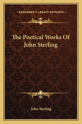 The Poetical Works of John Sterling - Sterling, John