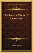 The Poetical Works of Lageniensis