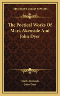 The Poetical Works of Mark Akenside and John Dyer