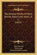 The Poetical Works Of Mary Howitt, Eliza Cook And L. E. L. (1853)