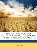The Poetical Works of Matthew Prior: Collated with the Best Editions: , Volumes 1-2