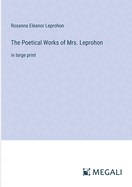 The Poetical Works of Mrs. Leprohon: in large print