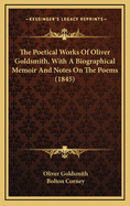 The Poetical Works of Oliver Goldsmith, with a Biographical Memoir and Notes on the Poems (1845)