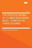 The Poetical Works of Thomas Buchanan Read; Complete in Three Volumes; Volume 1