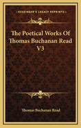 The Poetical Works of Thomas Buchanan Read V3