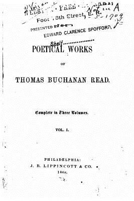 The Poetical Works of Thomas Buchanan Read - Vol. I - Read, Thomas Buchanan