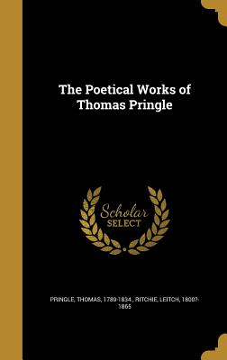 The Poetical Works of Thomas Pringle - Pringle, Thomas (Creator)