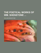 The Poetical Works of Wm. Shenstone