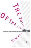 The Poetics of the Limit: Ethics and Politics in Modern and Contemporary American Poetry