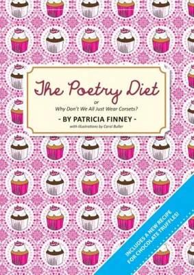 The Poetry Diet: Why Don't We All Just Wear Corsets? - Finney, Patricia, and Buller, Carol (Illustrator)
