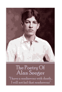 The Poetry of Alan Seeger: "I Have a Rendezvous with Death... I Will Not Fail That Rendezvous"