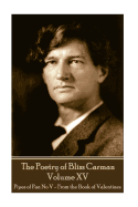 The Poetry of Bliss Carman - Volume XV: Pipes of Pan No V - From the Book of Valentines