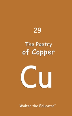 The Poetry of Copper - Walter the Educator(tm)